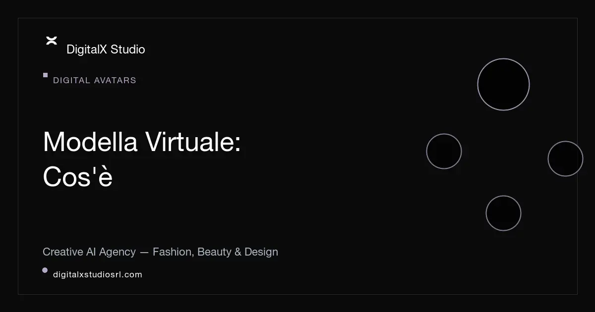 Modella virtuale: cos'è, come funziona e quando usarla | DigitalX Studio